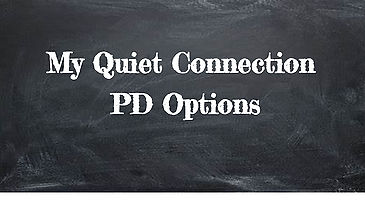 My Quiet Connection PD Options